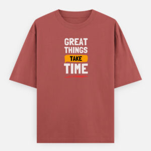 Great Things Takes Time Print Oversized Classic T-Shirt